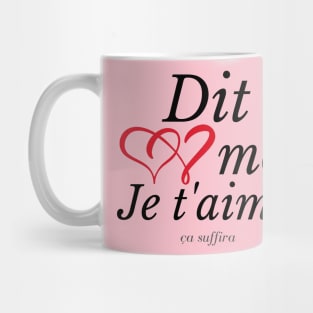 DIT MOI JE T'AIME Mug